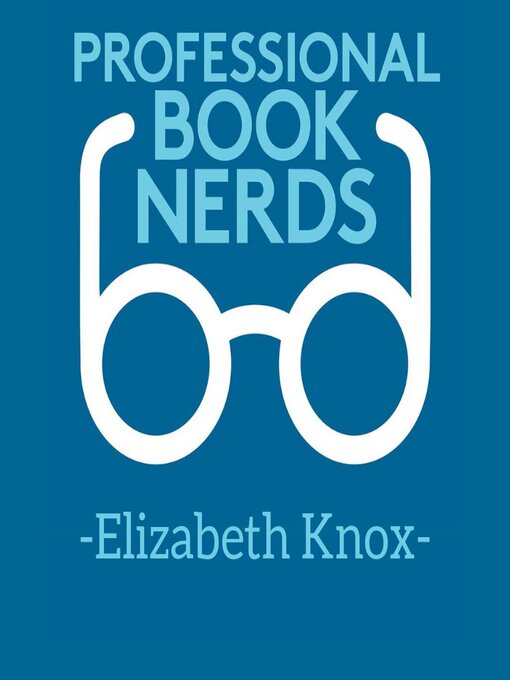 Title details for Elizabeth Knox Interview by Professional Book Nerds - Available